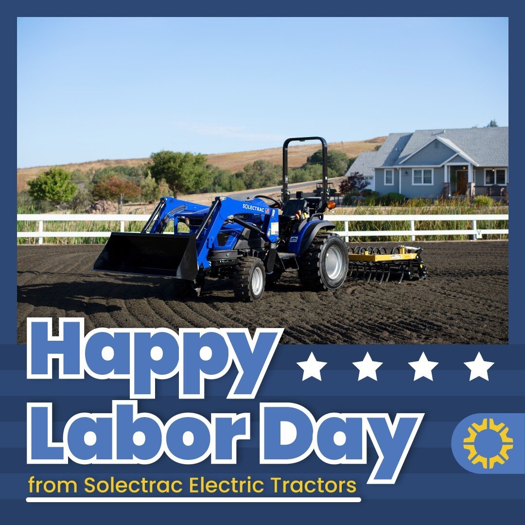 Happy Labor Day from all of us at Solectrac Electric Tractors!
